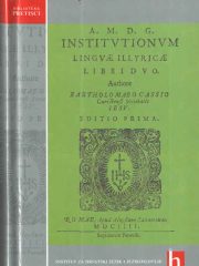 Osnove ilirskoga jezika u dvije knjige / Institutiones linguae Illyricae