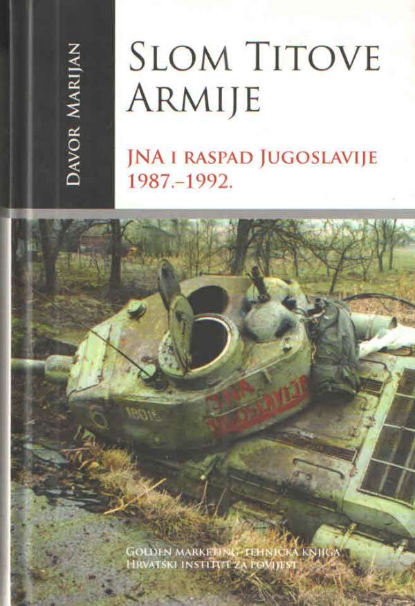 Slom Titove armije: JNA i raspad Jugoslavije 1987. - 1992.