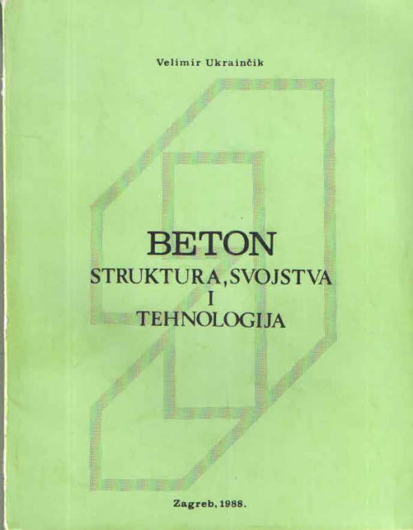Beton - struktura, svojstva i tehnologija