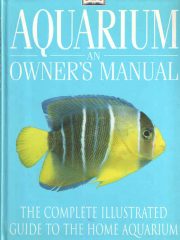 DK Aquarium: An Owners Manual (Priručnik za vlasnike akvarija)