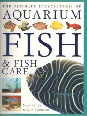 The Ultimate Encyclopedia of Aquaruim Fish & Fish Care (Enciklopedija akvarijskih riba)