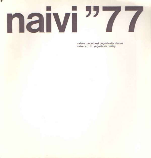Naivi "77: naivna umjetnost Jugoslavije danas