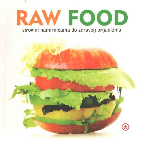 Raw food: sirovim namirnicama do zdravog organizma