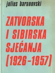 Zatvorska i sibirska sjećanja (1926.-1957.)