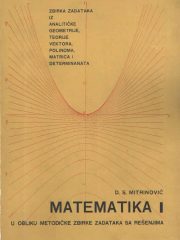 Matematika I - u obliku metodičke zbirke zadataka sa rešenjima