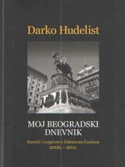 Moj beogradski dnevnik: susreti i razgovori s Dobricom Ćosićem 2006.-2011.
