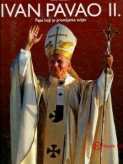 Ivan Pavao II.: Papa koji je promijenio svijet