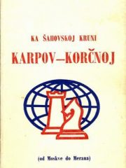 Ka šahovskoj kruni: Karpov - Korčnoj