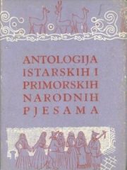 Antologija istarskih i primorskih narodnih pjesama