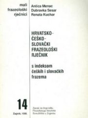 Hrvatsko-češko-slovački frazeološki rječnik s indeksom čeških i slovačkih frazema