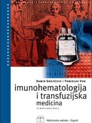 IMUNOHEMATOLOGIJA I TRANSFUZIJSKA MEDICINA : udžbenik za medicinske škole