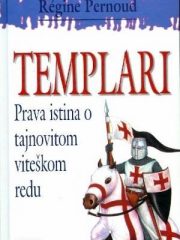 Templari: prava istina o tajnovitom viteškom redu