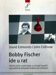 Bobby Fischer ide u rat: istinita priča o tome kako su Sovjeti izgubili najneobičniji šahovski dvoboj svih vremena