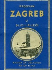 Zagreb u slici i riječi: knjiga za omladinu sa 100 slika