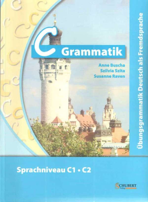 C Grammatik: Übungsgrammatik Deutsch als Fremdsprache