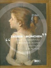 “Zagreb-München“ - hrvatsko slikarstvo i Akademija likovnih umjetnosti u München