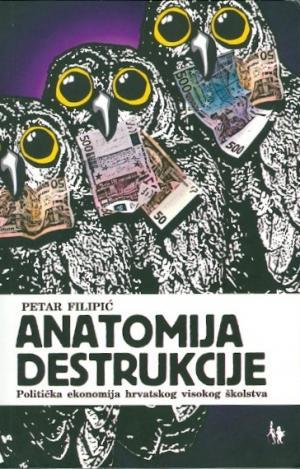 Anatomija destrukcije: politička ekonomija hrvatskog visokog školstva