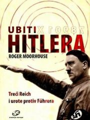 Ubiti Hitlera: Treći Reich i urote protiv Führera