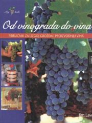 Od vinograda do vina: priručnik za uzgoj grožđa i proizvodnju vina
