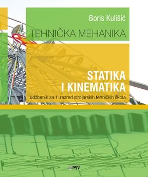 TEHNIČKA MEHANIKA - STATIKA I KINEMATIKA : udžbenik za 1. razred strojarskih tehničkih škola