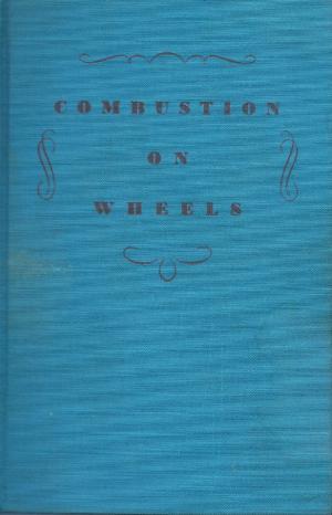 Combustion on wheels: An informal history of the automobile age