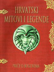 Hrvatski mitovi i legende - Priče o bogovima