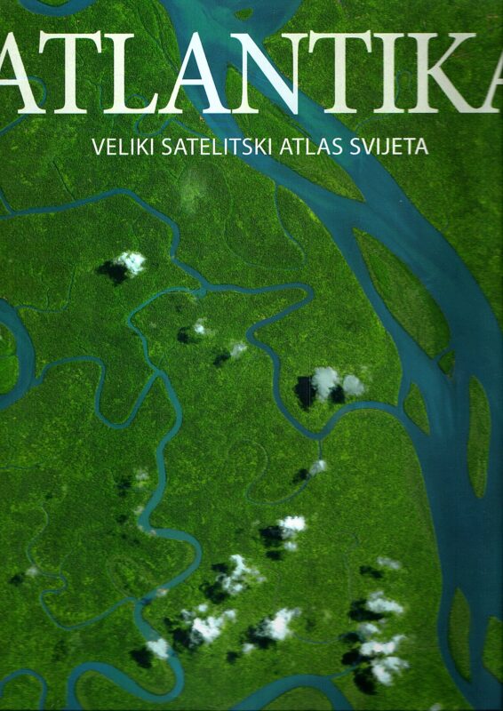 ATLANTIKA Veliki satelitski atlas svijeta