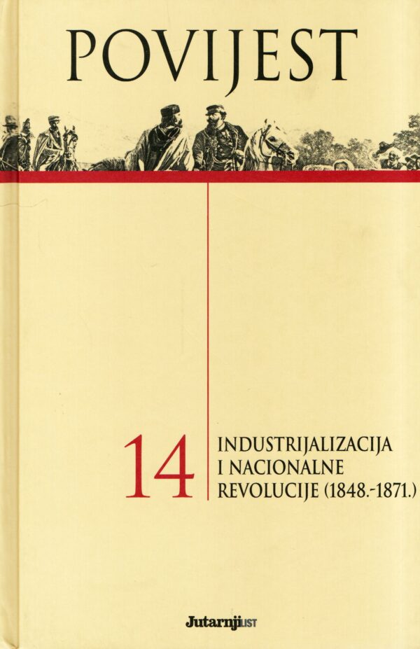Povijest 14: Industrijalizacija i nacionalne revolucije (1848.-1871.)