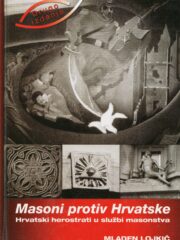 Masoni protiv Hrvatske: Hrvatski herostrati u službi masonstva
