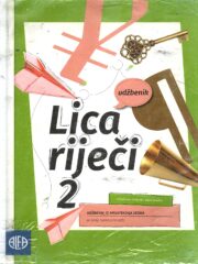 Lica riječi 2 : udžbenik iz hrvatskoga jezika za drugi razred gimnazija i četverogodišnjih strukovnih škola (140 sati godišnje)
