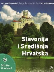 Nezaboravni izleti Hrvatskom: Slavonija i Središnja Hrvatska