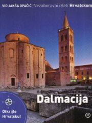 Nezaboravni izleti Hrvatskom: Dalmacija
