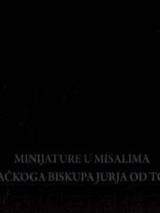 Minijature u misalima zagrebačkog biskupa Jurja od Topuskog