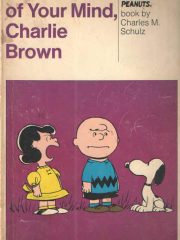 You're out of your mind, Charlie Brown