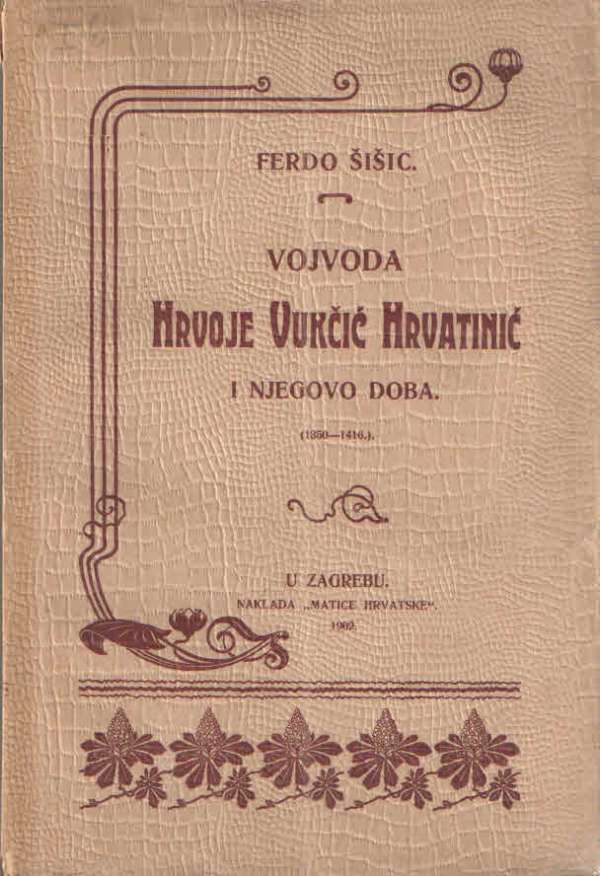 Vojvoda Hrvoje Vukčić Hrvatinić i njegovo doba