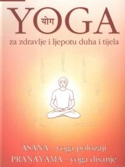 Yoga za zdravlje i ljepotu duha i tijela, knjiga 3. - Yoga položaji i yoga disanje