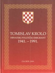 Tomislav Krolo, hrvatski politički emigrant 1941. - 1991.