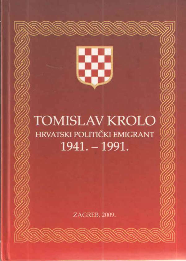 Tomislav Krolo, hrvatski politički emigrant 1941. - 1991.