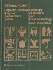 Englesko-hrvatski ili srpski prehrambeni rječnik / Dictionary of Nutrition and Food Technology English-Croatian/Serbian