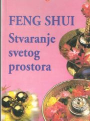 Feng Shui - Stvaranje svetog prostora