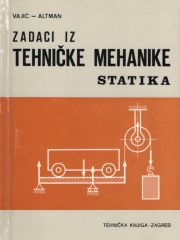 Zadaci iz tehničke mehanike: statika