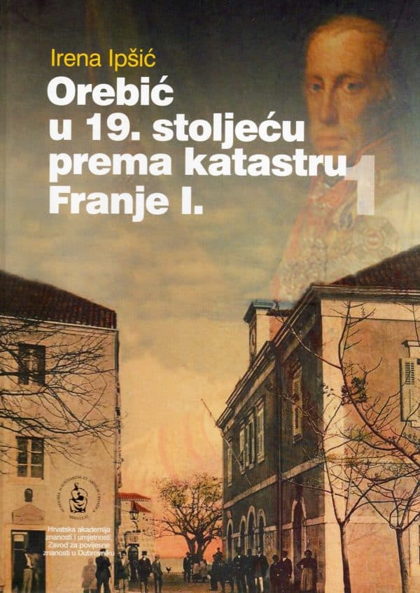 Orebić u 19. stoljeću prema katastru Franje I., sv.1