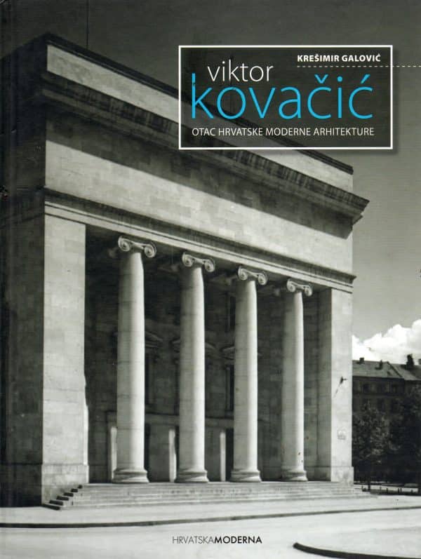 Viktor Kovačić: otac hrvatske moderne arhitekture