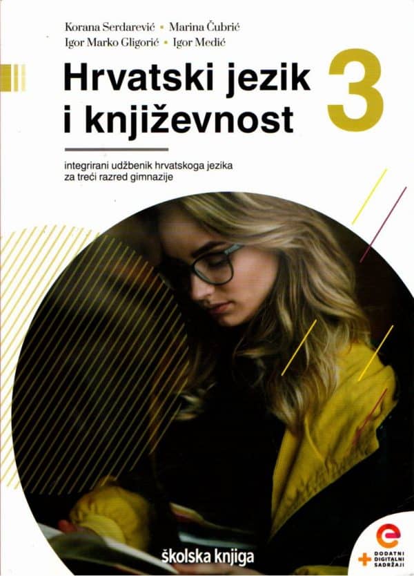 Hrvatski jezik i književnost 3: integrirani udžbenik hrvatskoga jezika s dodatnim digitalnim sadržajima u trećem razredu gimnazije