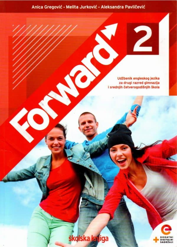 Forward 2 : udžbenik engleskog jezika s dodatnim digitalnim sadržajima u drugom razredu gimnazija i srednjih četverogodišnjih škola