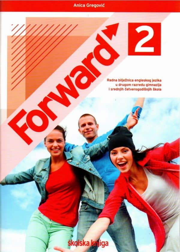 Forward 2 : radna bilježnica engleskog jezika u drugom razredu gimnazija i srednjih četverogodišnjih škola