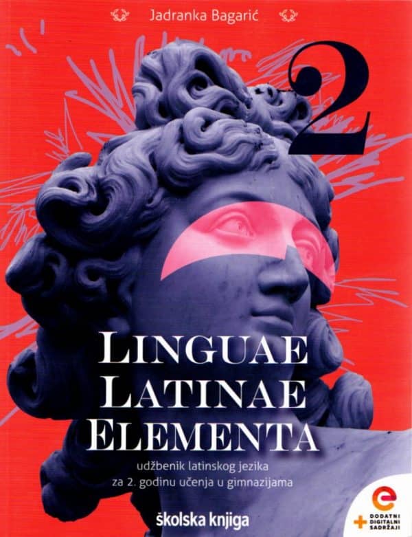 Linguae latinae elementa 2 : udžbenik latinskoga jezika s dodatnim digitalnim sadržajima za 2. godinu učenja u gimnazijama