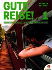 Gute Reise! 1 : udžbenik njemačkog jezika s dodatnim digitalnim sadržajima u trećem razredu srednjih škola hotelijersko turističke struke za prvi i drugi strani jezik