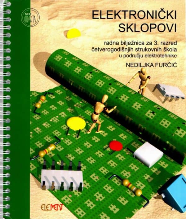 Elektronički sklopovi : radna bilježnica za 3. razred 4-godišnjih strukovnih škola u području elektrotehnike