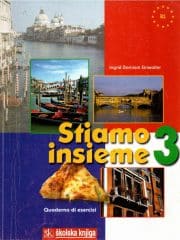 Stiamo insieme 3 : radna bilježnica uz udžbenik talijanskog jezika za srednju školu : 3. godina učenja